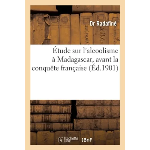 Étude sur l'alcoolisme à Madagascar, avant la conquête française