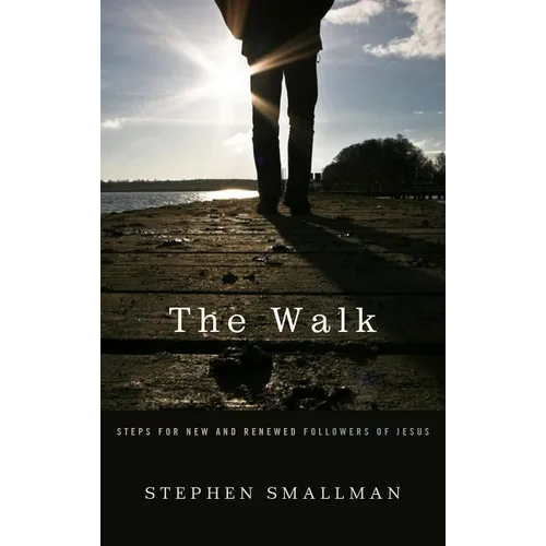 The Walk: Steps for New and Renewed Followers of Jesus