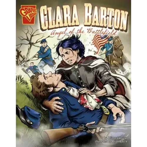 Clara Barton: Angel of the Battlefield