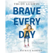 Brave Every Day