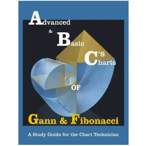 Advanced & Basic Charts of Gann and Fibonacci: Black & White Charts Version