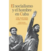El Socialismo Y El Hombre En Cuba