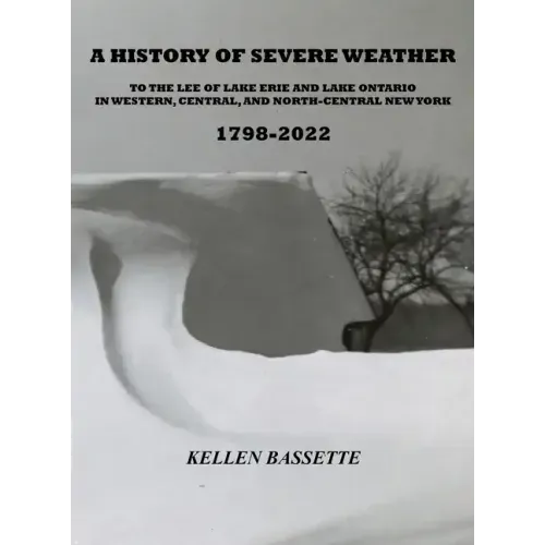 A History of Severe Weather to the Lee of Lake Erie and Lake Ontario in Western, Central, and North-Central New York 1798-2022