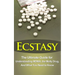 Ecstasy: The Ultimate Guide for Understanding MDMA, The Molly Drug, And What You Need to Know