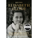 Being Elisabeth Elliot: The Authorized Biography: Elisabeth's Later Years