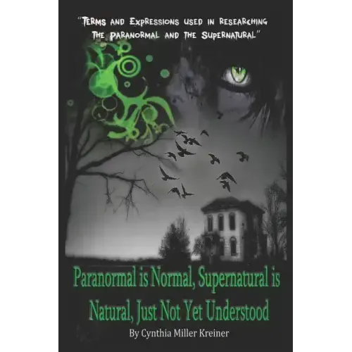 Paranormal Is Normal, Supernatural Is Natural, Just Not Yet Understood: Terms and Expressions Used in Researching the Paranormal and the Supernatural