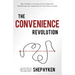 The Convenience Revolution: How to Deliver a Customer Service Experience That Disrupts the Competition and Creates Fierce Loyalty