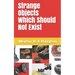 Strange Objects Which Should Not Exist