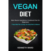 Vegan Diet: Best Secret Ingredients Cookbook Ever for Beginners (7 Days Meal Plan to Bring Your Body Back to Balance)