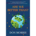 Are We Better Than?