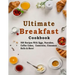 Ultimate Breakfast Cookbook: 500 Recipes With Eggs, Pancakes, Coffee Cakes, Casseroles, Cinnamon Rolls & More!