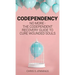 Codependency: No more - The codependent recovery guide to cure wounded souls