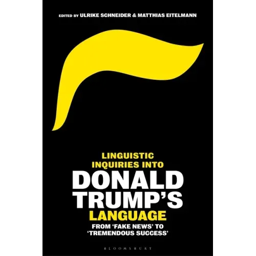 Linguistic Inquiries into Donald Trump's Language: From 'Fake News' to 'Tremendous Success'