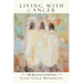 Living with Cancer: Life's Big Lessons in Small Doses