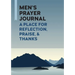 Men's Prayer Journal: A Place for Reflection, Praise, & Thanks