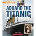 Aboard the Titanic (a True Book: The Titanic)