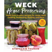 Weck Home Preserving: Made-From-Scratch Recipes for Water-Bath Canning, Fermenting, Pickling, and More