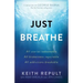 Just Breathe: All Stories Redeemable, All Brokenness Repairable, All Addictions Breakable