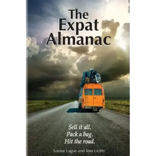 The Expat Almanac: Sell it all. Pack a bag. Hit the road.