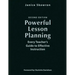 Powerful Lesson Planning: Every Teacher's Guide to Effective Instruction
