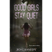 Good Girls Stay Quiet