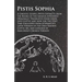 Pistis Sophia - A Gnostic Gospel (With Extracts from the Books of the Saviour Appended): Originally Translated from Greek into Coptic and now for the