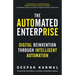 The Automated Enterprise: Digital Reinvention Through Intelligent Automation