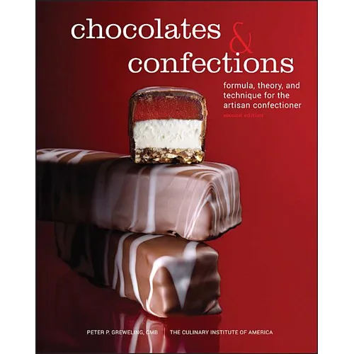 Chocolates and Confections: Formula, Theory, and Technique for the Artisan Confectioner