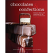 Chocolates and Confections: Formula, Theory, and Technique for the Artisan Confectioner