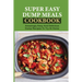 Super Easy Dump Meals Cookbook: Amazingly Easy And Delicious Dump Recipes To Try At Home: Quick Recipes To Prepare For Dinner