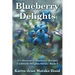 Blueberry Delights Cookbook: A Collection of Blueberry Recipes