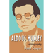 Aldous Huxley: A Biography