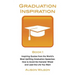 Graduation Inspiration 1: Inspiring Quotes from the World's Most Uplifting Graduation Speeches: How to Escape the Hamster Wheel and Live the Lif