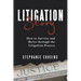 Litigation Story: How to Survive and Thrive Through the Litigation Process