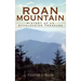 Roan Mountain: History of an Appalachian Treasure