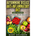 Autoimmune Disease Anti-Inflammatory Diet: Simple Steps To Lifetime Relief