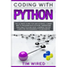 Coding with Python: The Ultimate Guide For Data Science, a Smart Way to Program With Python, Understand Data Analytics and Deep Learning F
