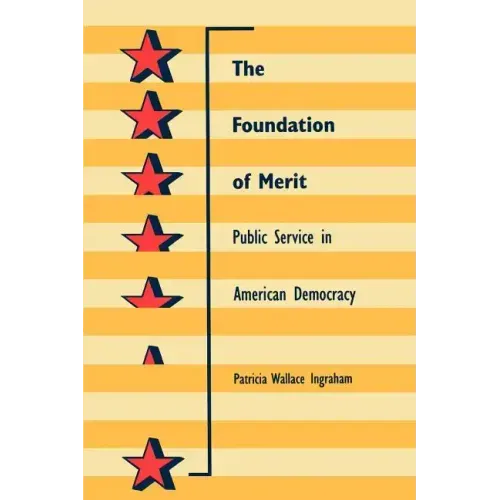 The Foundation of Merit: Public Service in American Democracy