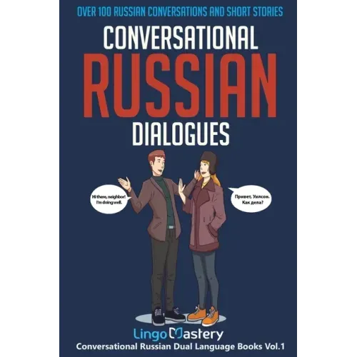 Conversational Russian Dialogues: Over 100 Russian Conversations and Short Stories