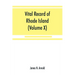 Vital record of Rhode Island: 1636-1850: first series: births, marriages and deaths: a family register for the people (Volume X) Town and Church
