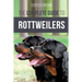 The Complete Guide to Rottweilers: Training, Health Care, Feeding, Socializing, and Caring for your new Rottweiler Puppy