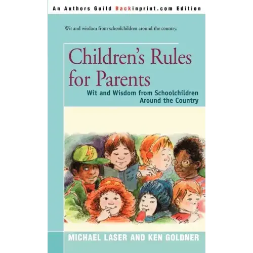 Children's Rules for Parents: Wit and Wisdom from Schoolchildren Around the Country