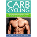 Carb Cycling: The Ultimate Beginners Guide To Carb Cycling For Fat Loss