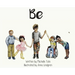 Be: Be Unique. Be Courageous. Be Kind.