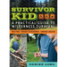 Survivor Kid: A Practical Guide to Wilderness Survival