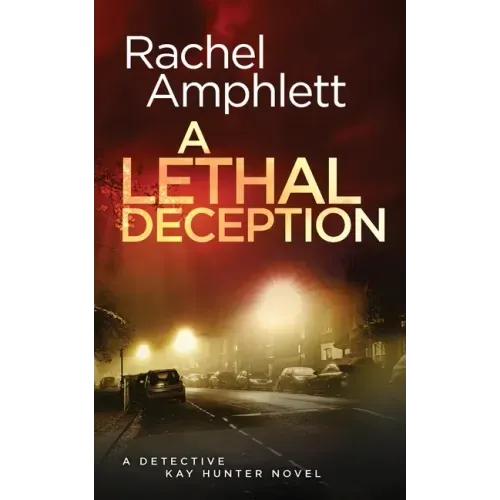 A Lethal Deception: A Detective Kay Hunter crime thriller