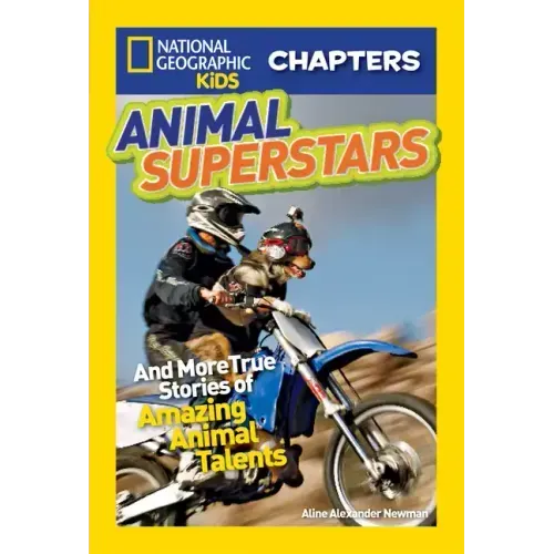 Animal Superstars: And More True Stories of Amazing Animal Talents