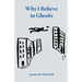 Why I Believe in Ghosts