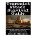 Terrorist Attack Survival Guide: A Step-By-Step Beginner's Guide On How To Identify, Evade, and Survive A Deadly Terrorist Strike In Your City
