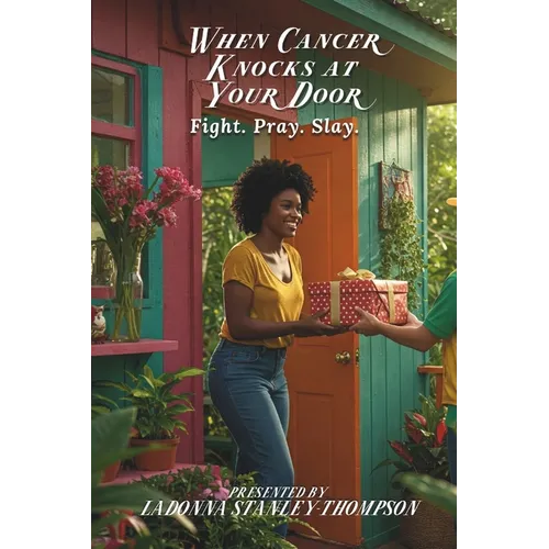When Cancer Knocks at Your Door: Fight. Pray. Slay.